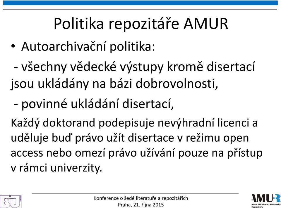 disertací, Každý doktorand podepisuje nevýhradní licenci a uděluje buď právo