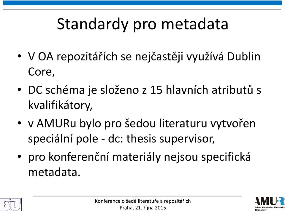 šedou literaturu vytvořen speciální pole - dc: thesis supervisor, pro