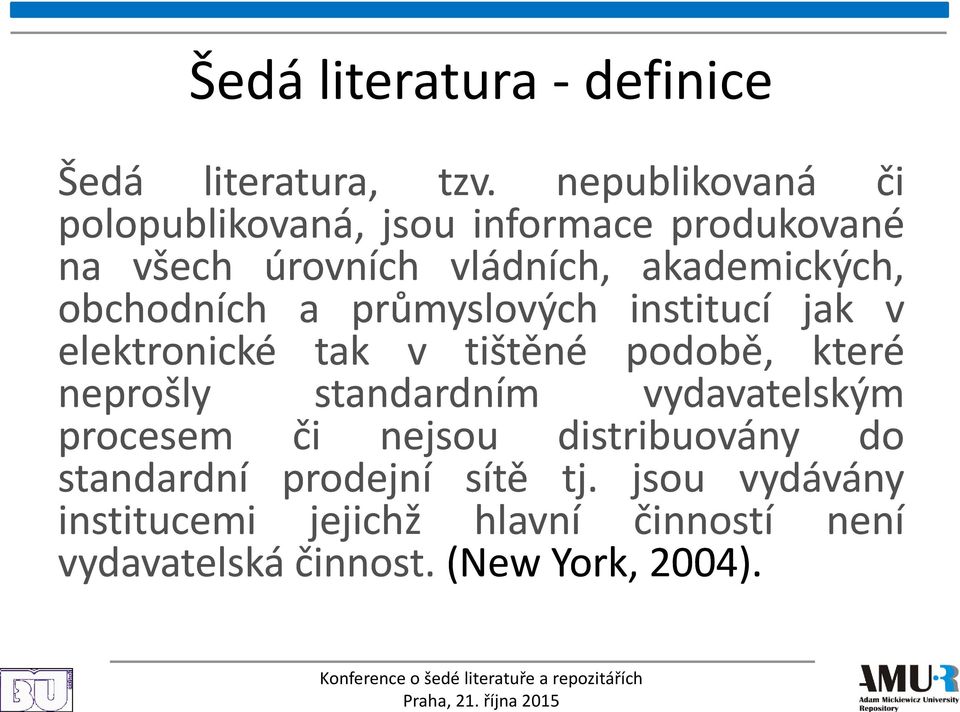 obchodních a průmyslových institucí jak v elektronické tak v tištěné podobě, které neprošly standardním