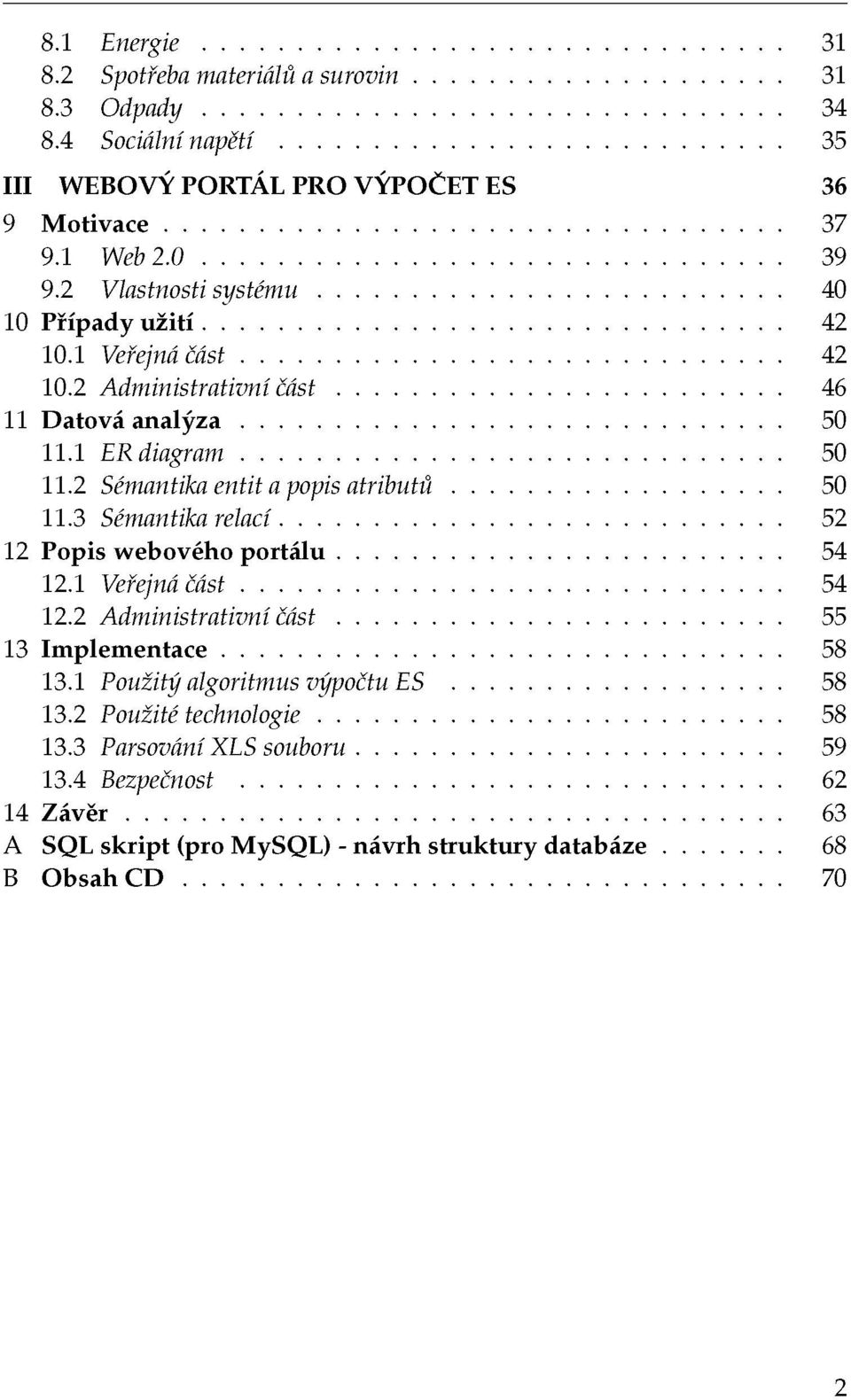 2 Sémantika entit a popis atributů 50 11.3 Sémantika relací 52 12 Popis webového portálu 54 12.1 Veřejná část 54 12.