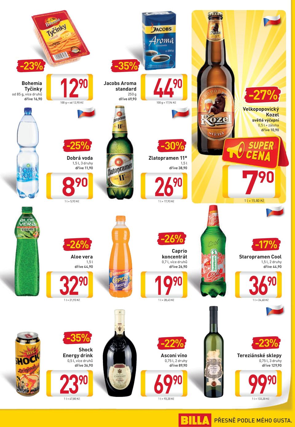 Caprio koncentrát 0,7 l, více druhů dříve 26, -17% Staropramen Cool 1,5 l, 2 druhy dříve 44, 32 1 l = 21,93 Kč 19 1 l = 28,43 Kč 36 1 l = 24,60 Kč -35% Shock Energy drink 0,5 l, více