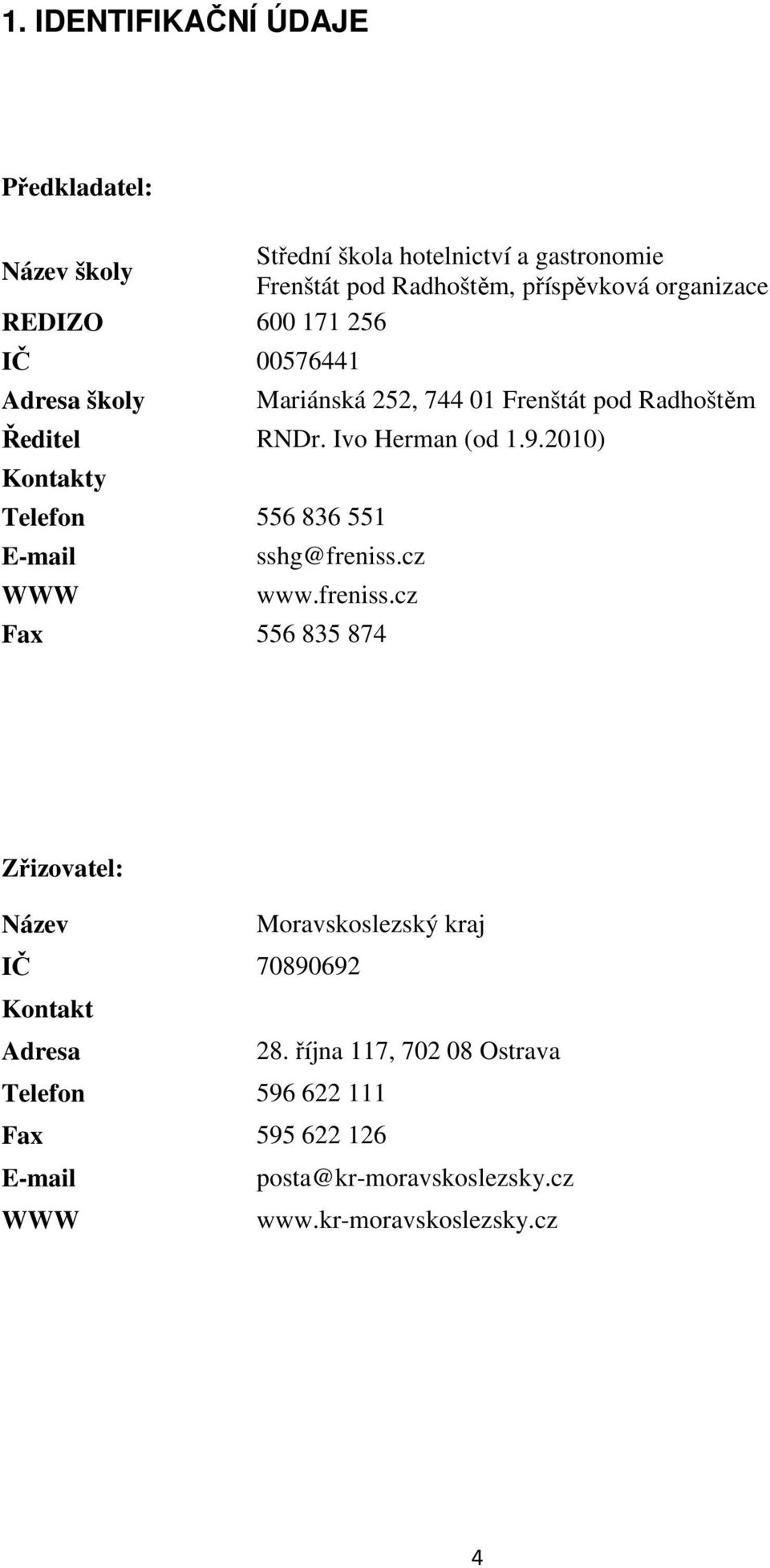 2010) Kontakty Telefon 556 836 551 E-mail WWW sshg@freniss.