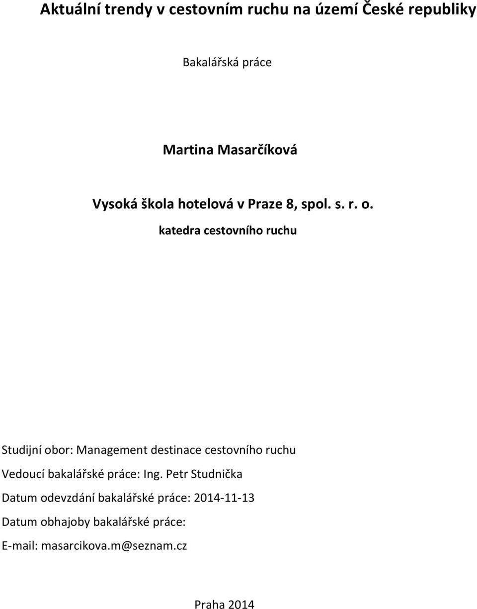 katedra cestovního ruchu Studijní obor: Management destinace cestovního ruchu Vedoucí bakalářské