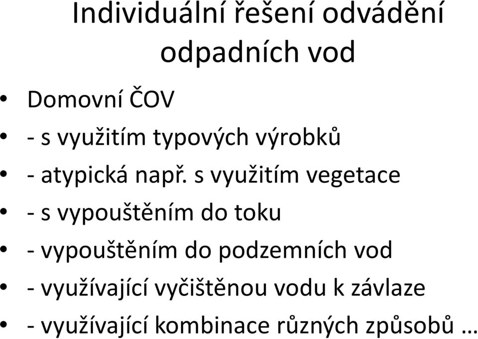 s využitím vegetace -s vypouštěním do toku - vypouštěním do