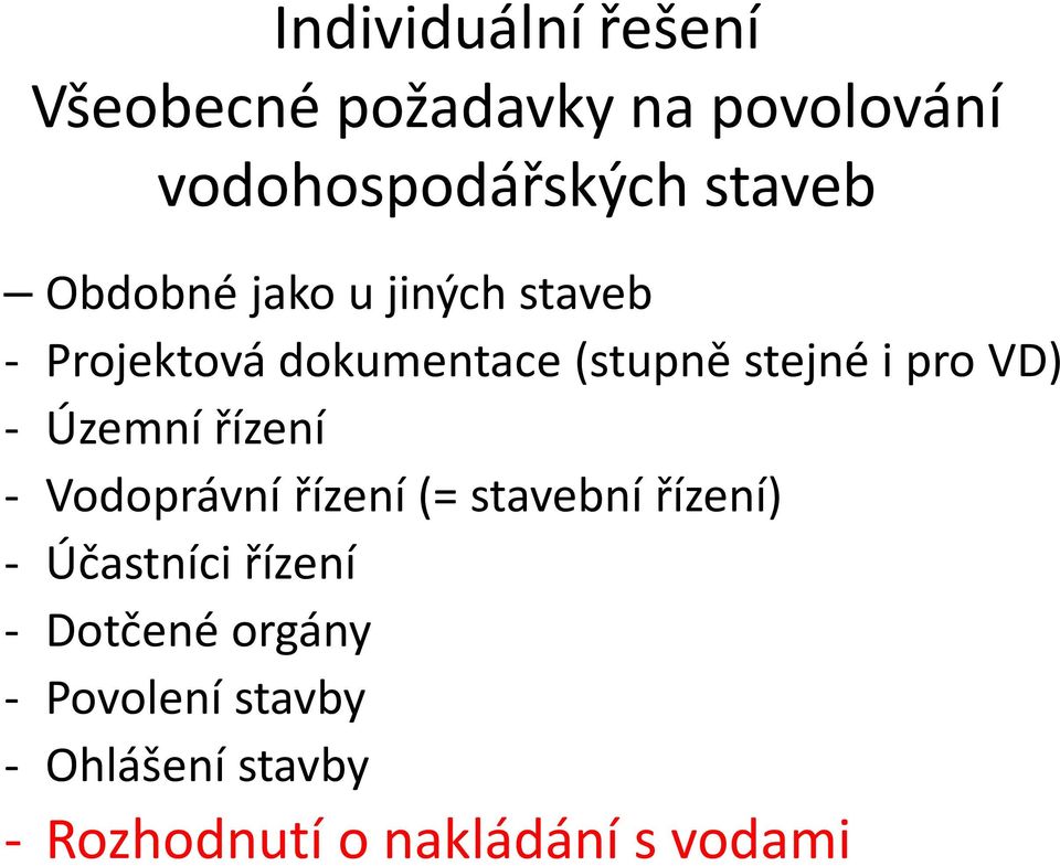 - Územní řízení - Vodoprávní řízení (= stavební řízení) - Účastníci řízení -