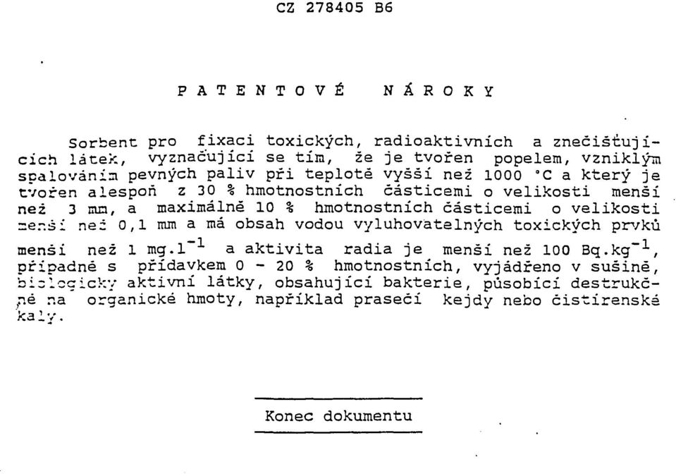 rzer.ši nei 0,1 mm a má obsah vodou vyluhovatelných toxických prvků menši než 1 mg.l a aktivita radia je menší než 100 Bq.