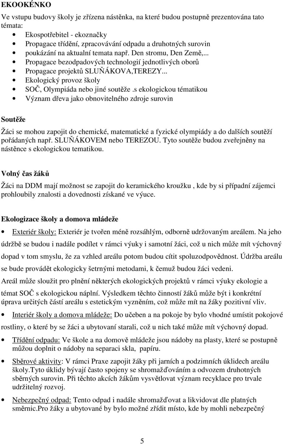 .. Ekologický provoz školy SOČ, Olympiáda nebo jiné soutěže.