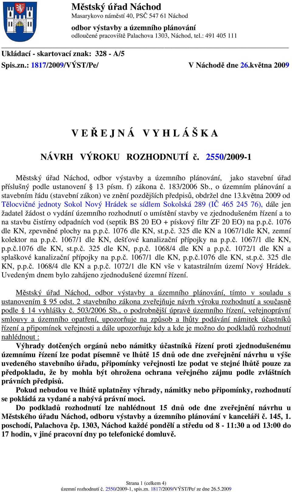 2550/2009-1 stavebním řádu (stavební zákon) ve znění pozdějších předpisů, obdržel dne 13.