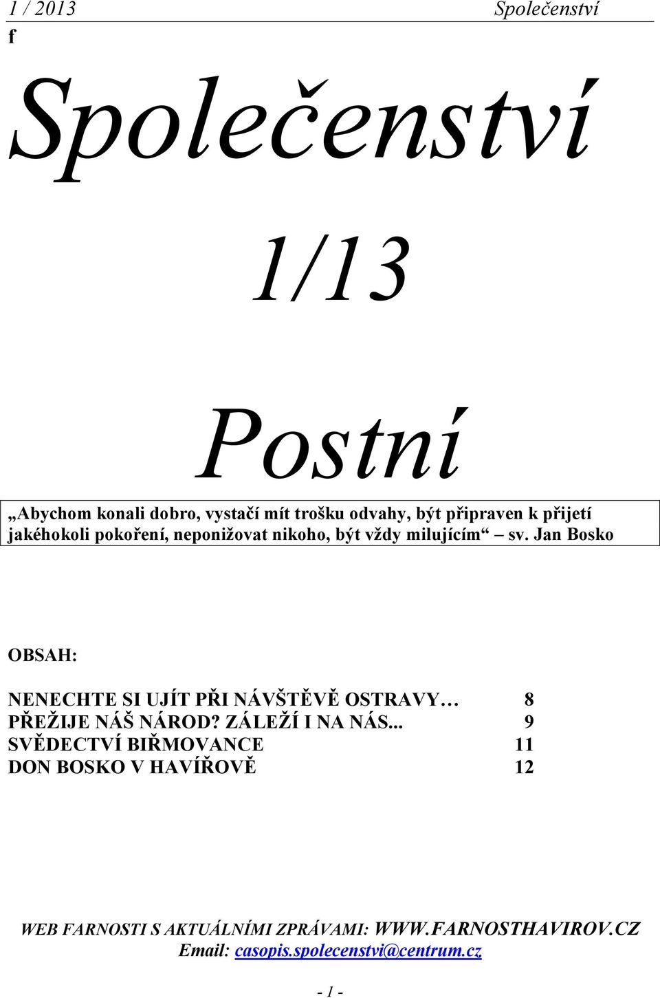 Jan Bosko OBSAH: NENECHTE SI UJÍT PŘI NÁVŠTĚVĚ OSTRAVY 8 PŘEŽIJE NÁŠ NÁROD? ZÁLEŽÍ I NA NÁS.