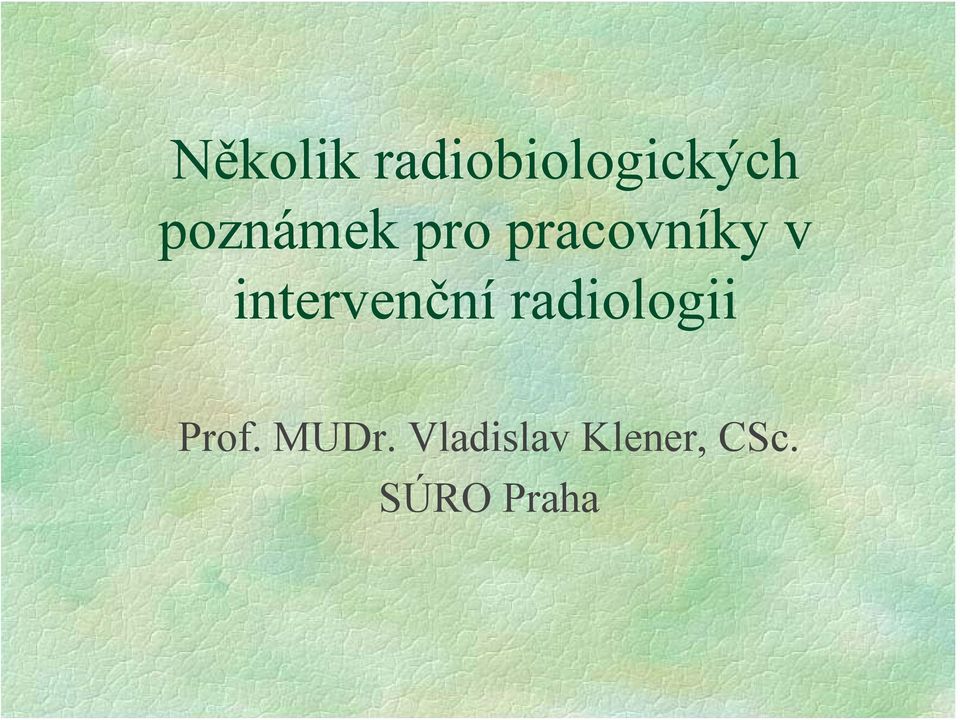 intervenční radiologii Prof.