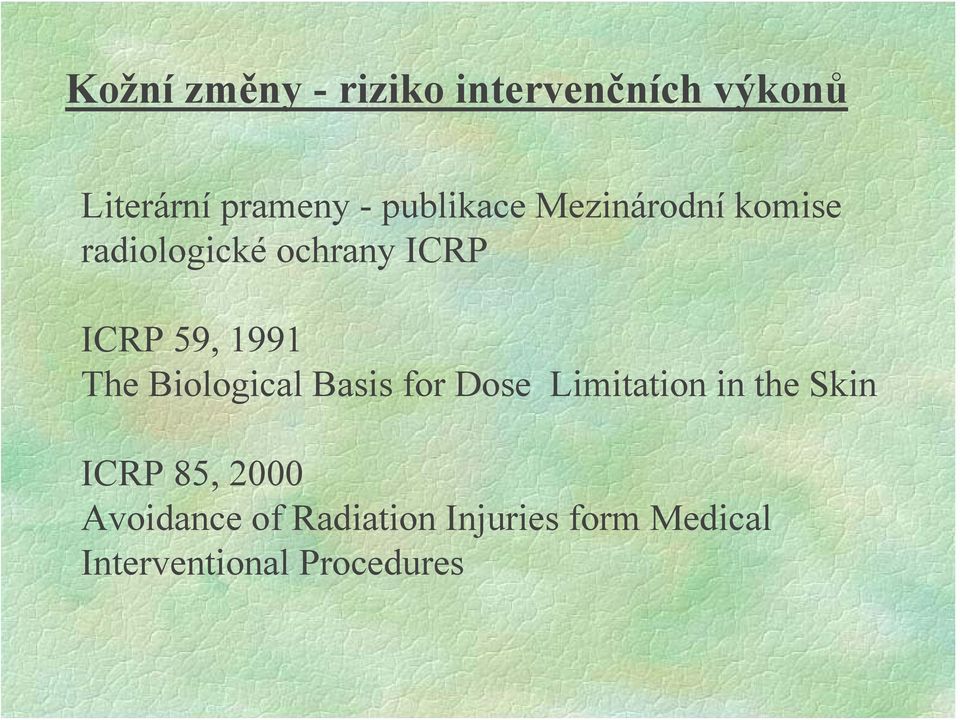 1991 The Biological Basis for Dose Limitation in the Skin ICRP 85,