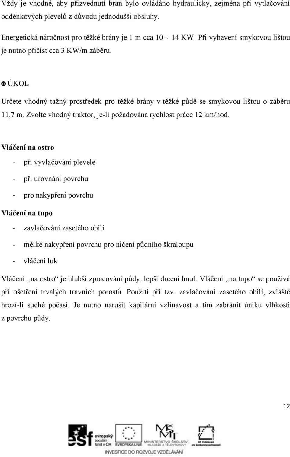 Zvolte vhodný traktor, je-li požadována rychlost práce 12 km/hod.