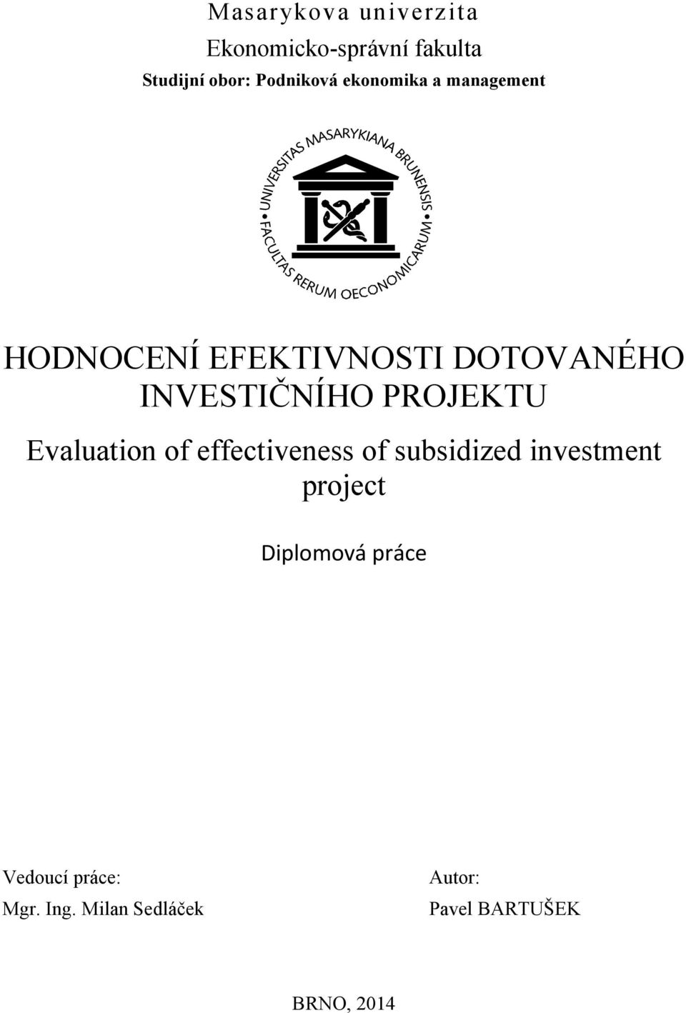 PROJEKTU Evaluation of effectiveness of subsidized investment project