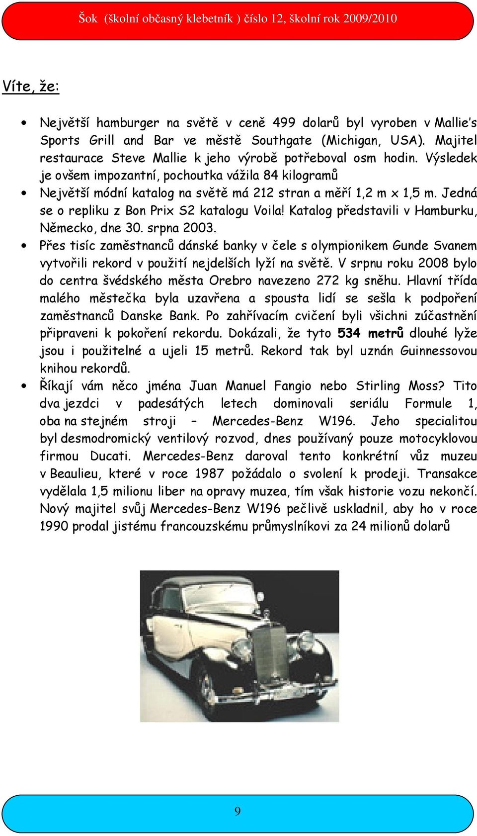 Jedná se o repliku z Bon Prix S2 katalogu Voila! Katalog představili v Hamburku, Německo, dne 30. srpna 2003.