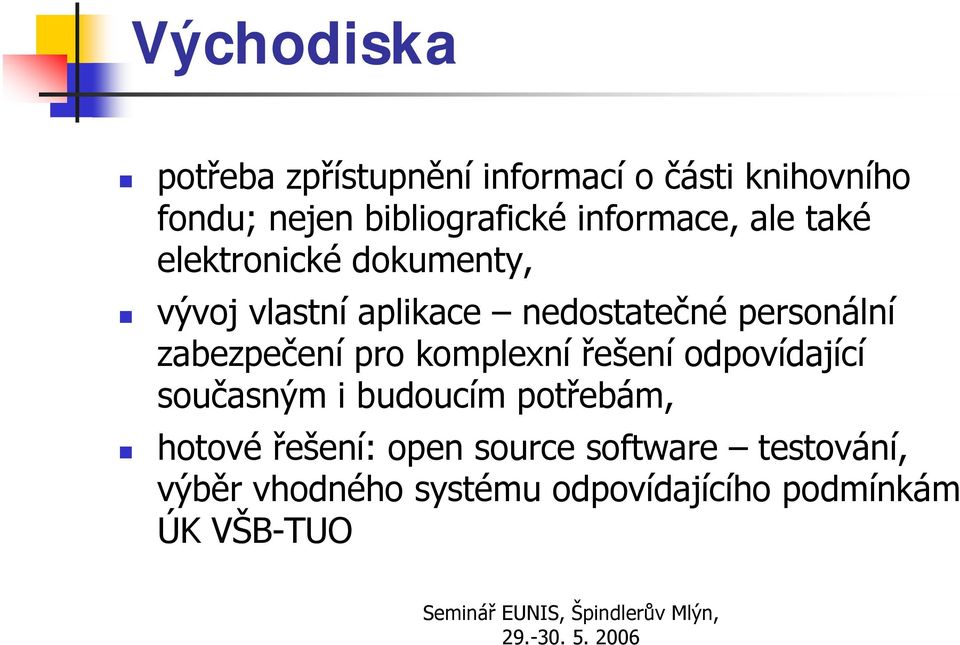 komplexní řešení odpovídající současným i budoucím potřebám, hotové řešení: open source software