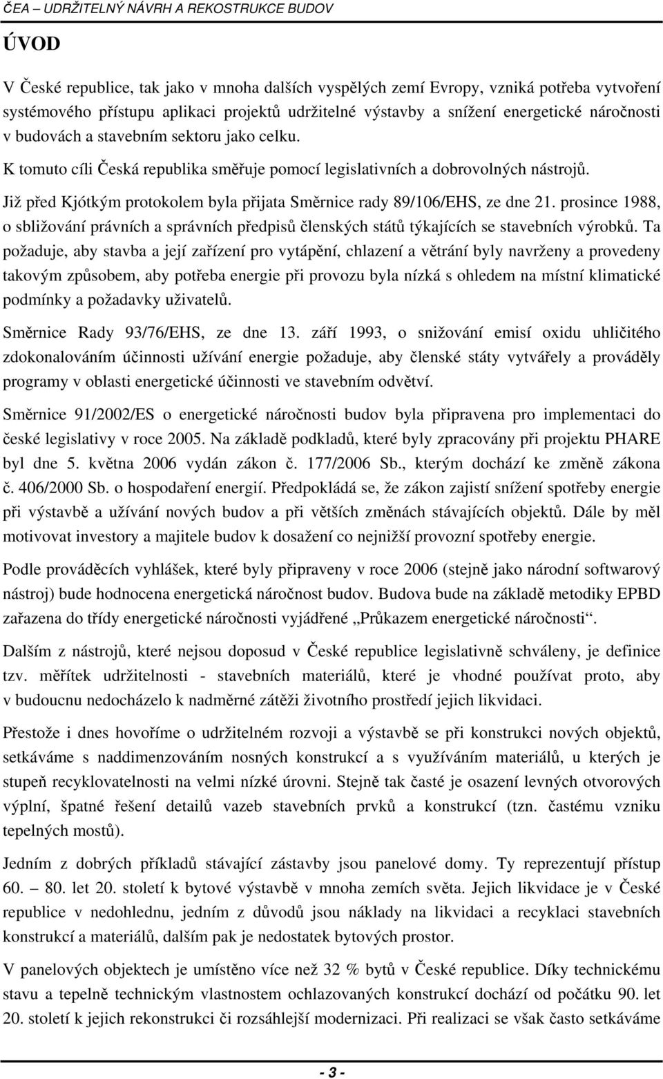 prosince 1988, o sbližování právních a správních předpisů členských států týkajících se stavebních výrobků.