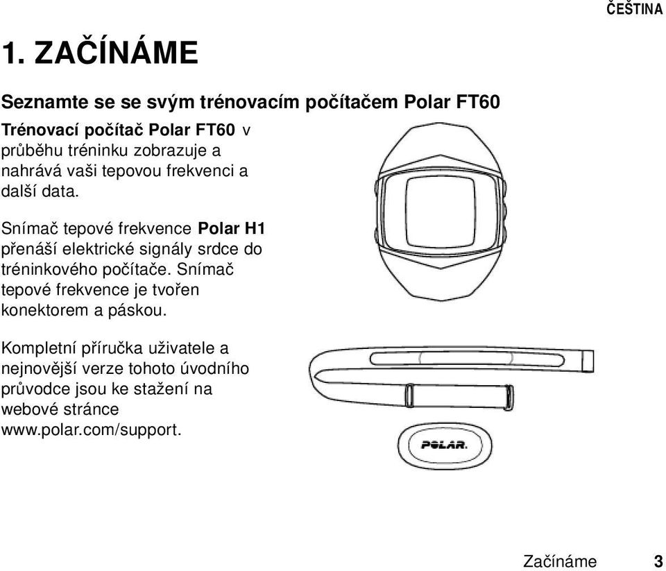 zobrazuje a nahrává vaši tepovou frekvenci a další data.