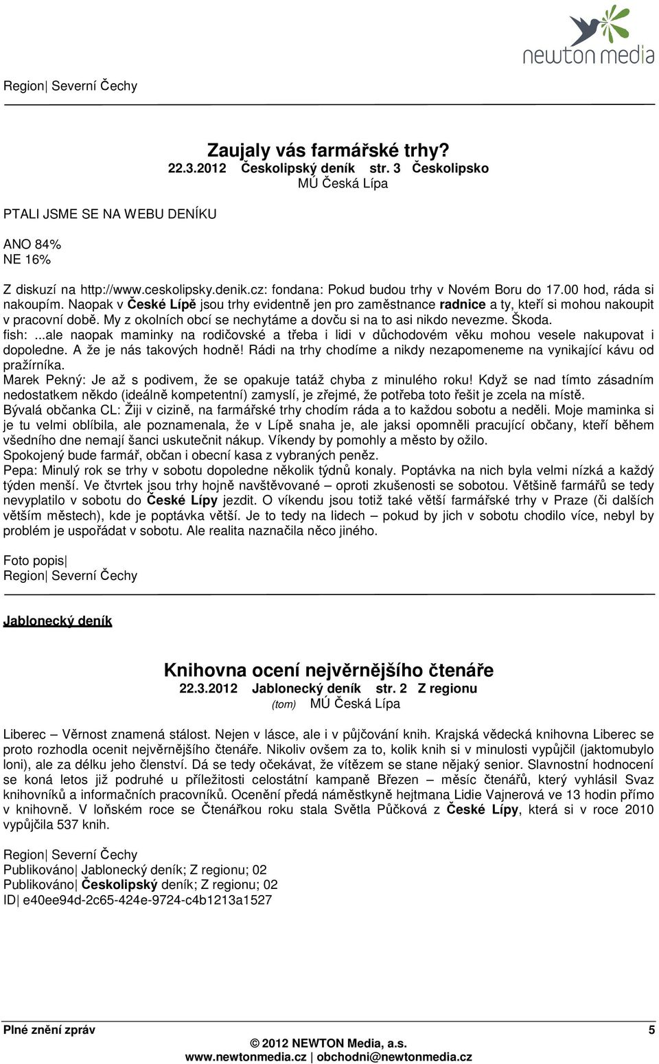 My z okolních obcí se nechytáme a dovču si na to asi nikdo nevezme. Škoda. fish:...ale naopak maminky na rodičovské a třeba i lidi v důchodovém věku mohou vesele nakupovat i dopoledne.