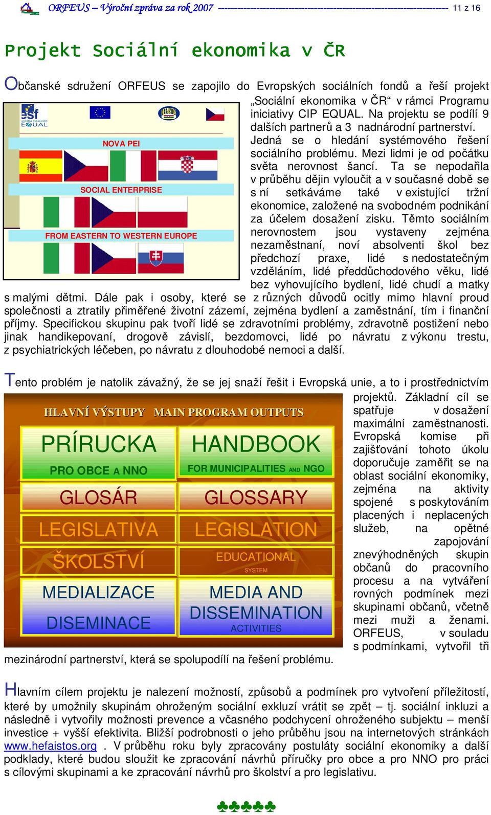 Mezi lidmi je od počátku SOCIAL ENTERPRISE FROM EASTERN TO WESTERN EUROPE světa nerovnost šancí.