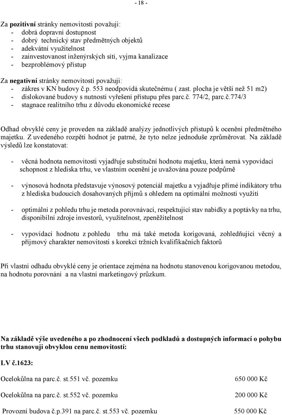 plocha je větší než 51 m2) - dislokované budovy s nutností vyřešení přístupu přes parc.č.