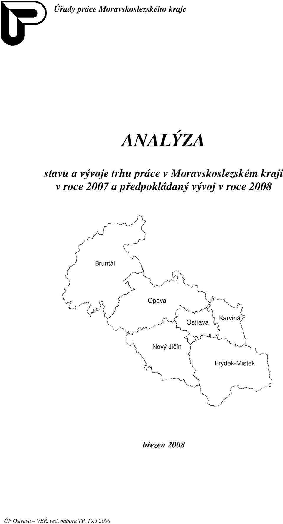 vývoj v roce 2008 Bruntál Opava Ostrava Karviná Nový Jičín