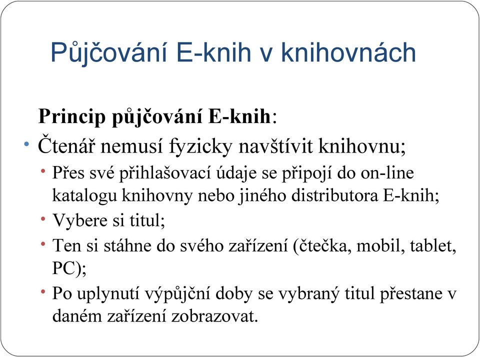 distributora E-knih; Vybere si titul; Ten si stáhne do svého zařízení (čtečka, mobil,