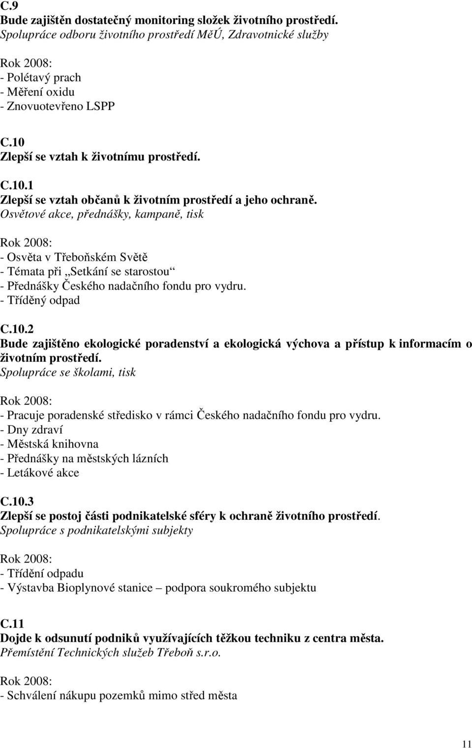 Osvětové akce, přednášky, kampaně, tisk - Osvěta v Třeboňském Světě - Témata při Setkání se starostou - Přednášky Českého nadačního fondu pro vydru. - Tříděný odpad C.10.