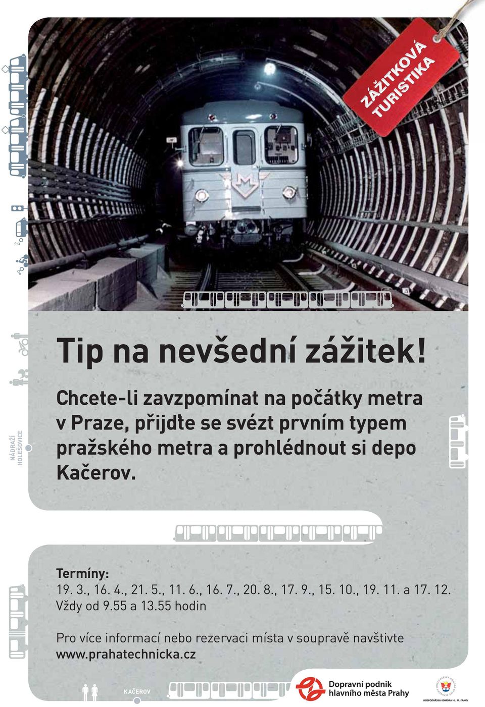 typem pražského metra a prohlédnout si depo Kačerov. Termíny: 19. 3., 16. 4., 21. 5., 11. 6.