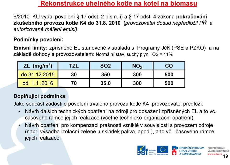 provozovatelem: Normální stav, suchý plyn, O2 = 11