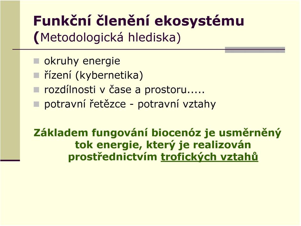 .. potravní řetězce - potravní vztahy Základem fungování biocenóz