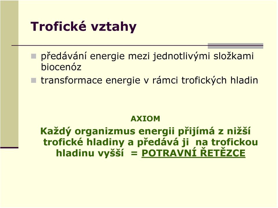 hladin AXIOM Každý organizmus energii přijímá z nižší