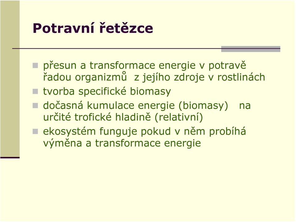 dočasná kumulace energie (biomasy) na určité trofické hladině