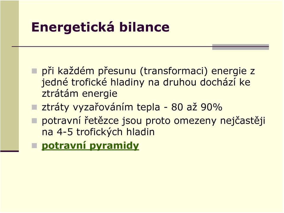 ztráty vyzařováním tepla - 80 až 90% potravní řetězce jsou