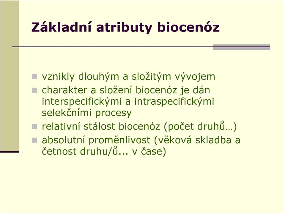 intraspecifickými selekčními procesy relativní stálost biocenóz