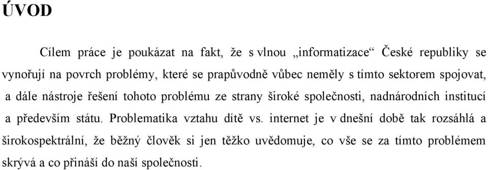 nadnárodních institucí a především státu. Problematika vztahu dítě vs.