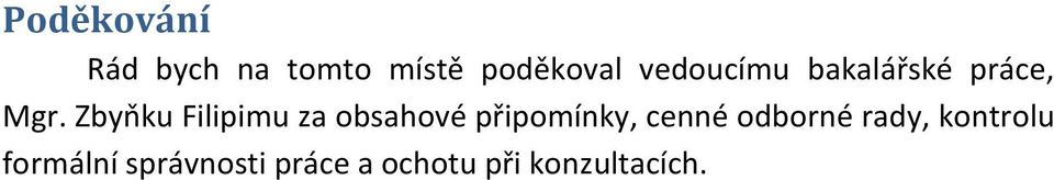 Zbyňku Filipimu za obsahové připomínky, cenné