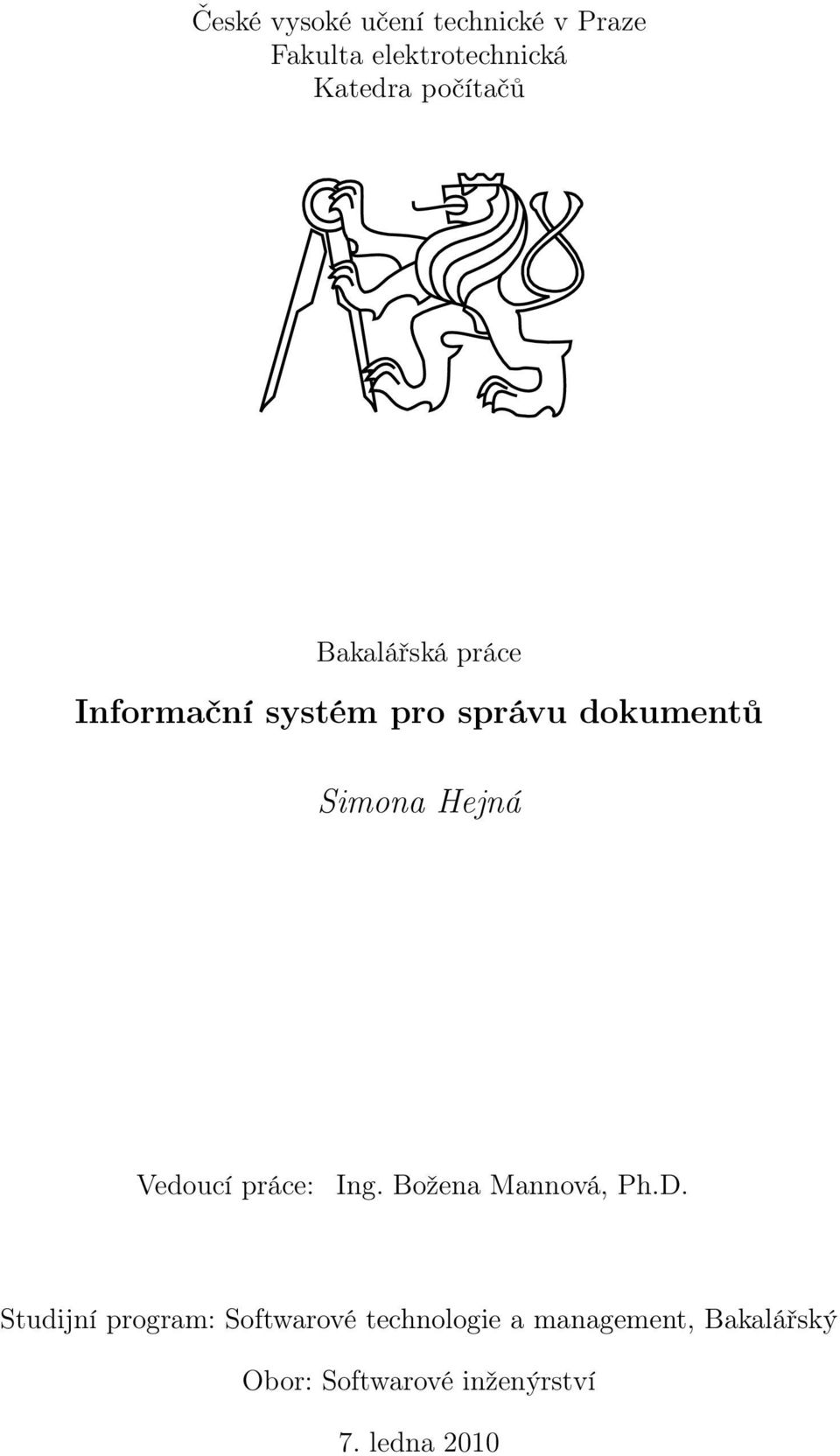 Hejná Vedoucí práce: Ing. Božena Mannová, Ph.D.