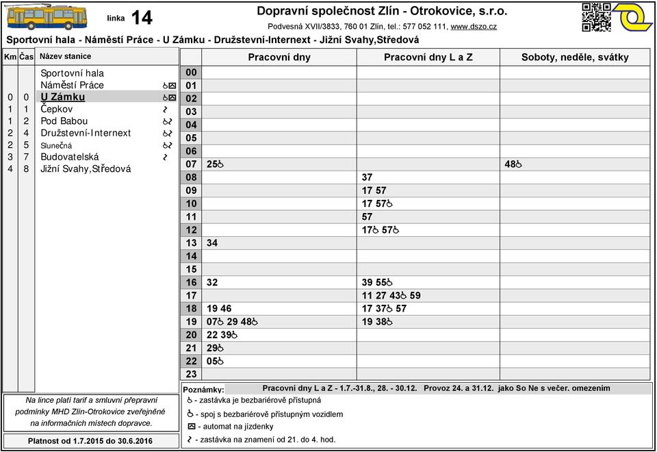 Pracovní dny L a Z -.7.-.8., 8. -.. Provoz. a.. jako So Ne s večer.