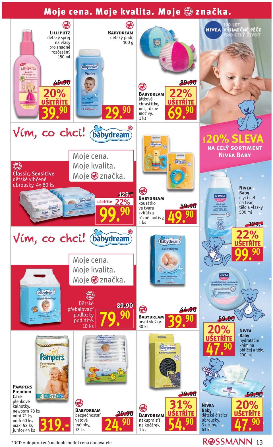 90 min. SLEVA na celý sortiment Baby Baby mycí gel na tvář, tělo a vlásky, 500 ml Dětské přebalovací podložky pod dítě, 10 ks 79. 90 89.90 prsní vložky, 30 ks 44.90 39. 90 59.90 47.