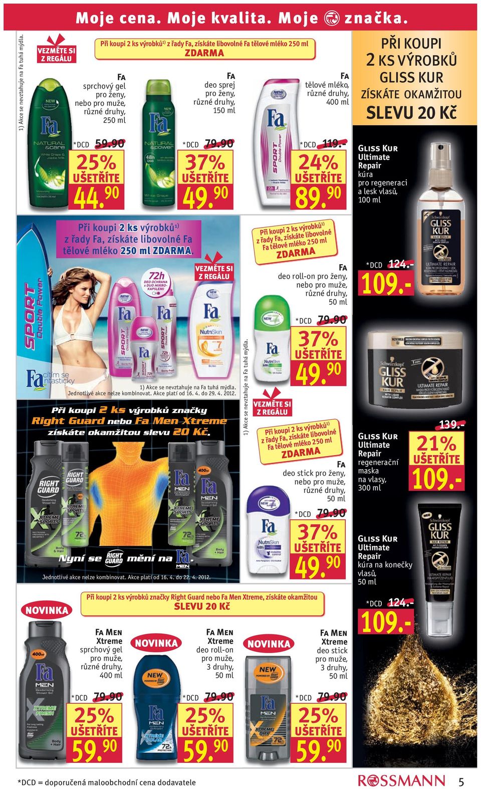 Akce platí od 16. 4. do 22. 4. 2012. Fa Men Xtreme sprchový gel 400 ml Fa deo sprej 1 37% 49. 90 1) Akce se nevztahuje na Fa tuhá mýdla. Jednotlivé akce nelze kombinovat. Akce platí od 16. 4. do 29.