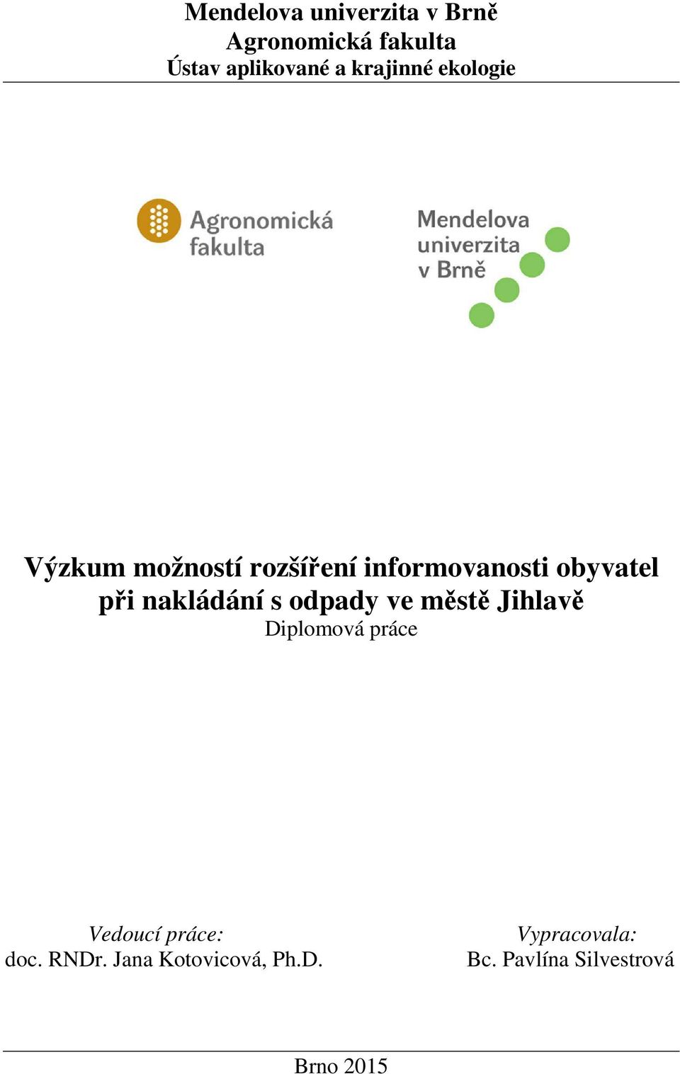 nakládání s odpady ve městě Jihlavě Diplomová práce Vedoucí práce: doc.