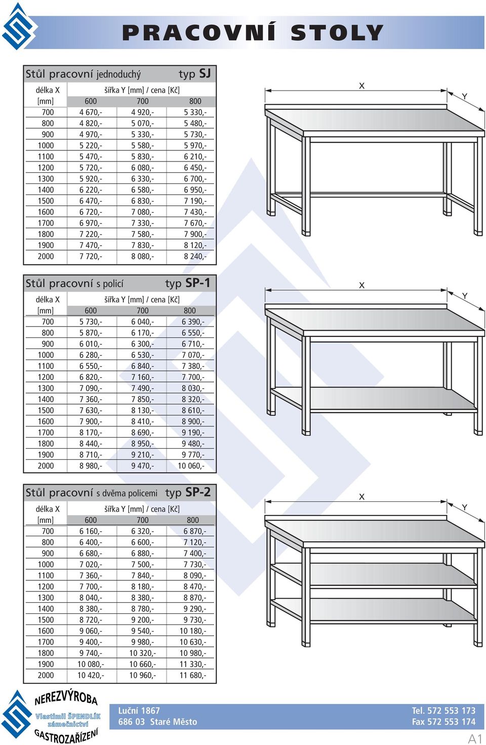 1800 7 220,- 7 580,- 7 900,- 1900 7 470,- 7 830,- 8 120,- 2000 7 720,- 8 080,- 8 240,- Stůl pracovní s policí typ SP-1 délka šířka [mm] / [mm] 600 700 800 700 5 730,- 6 040,- 6 390,- 800 5 870,- 6