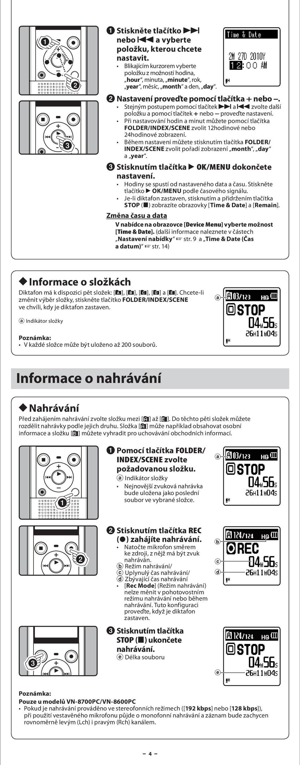 Při nstvování hodin minut můžete pomocí tlčítk FOLDER/INDEX/SCENE zvolit 12hodinové nebo 24hodinové zobrzení.