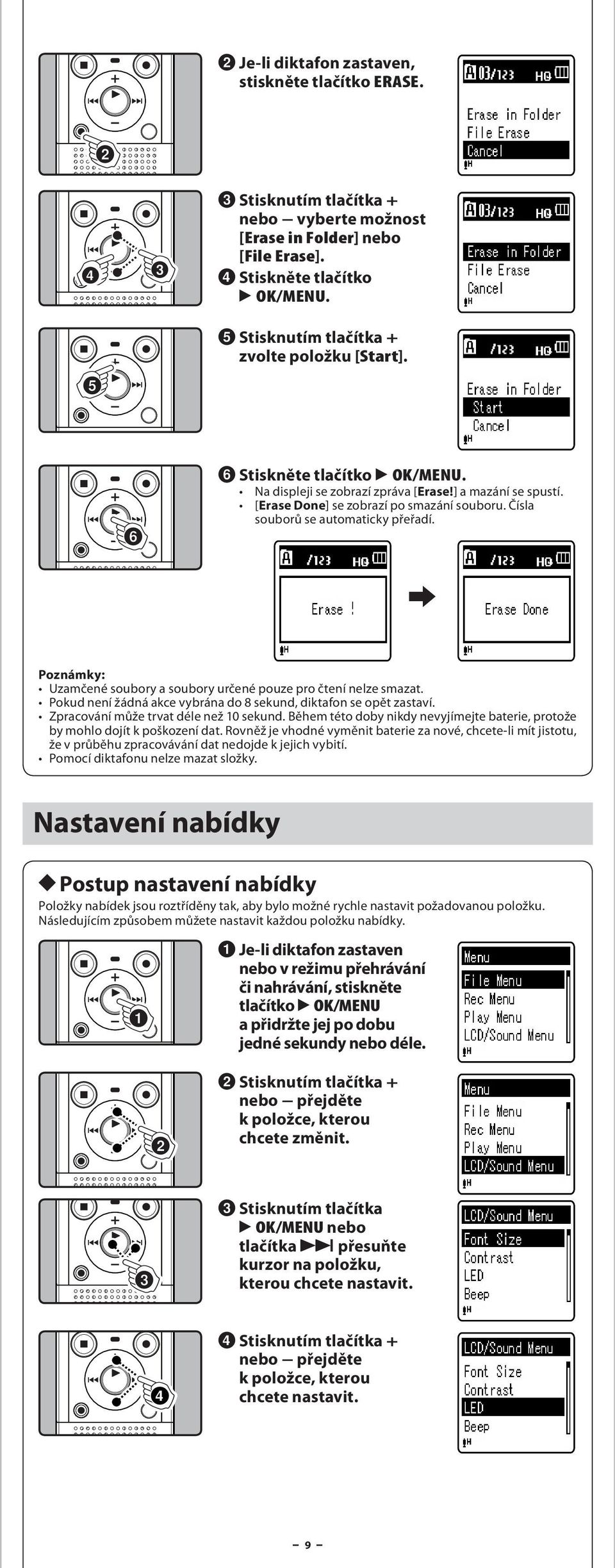 Čísl souborů se utomticky přeřdí. Uzmčené soubory soubory určené pouze pro čtení nelze smzt. Pokud není žádná kce vybrán do 8 sekund, diktfon se opět zství. Zprcování může trvt déle než 10 sekund.