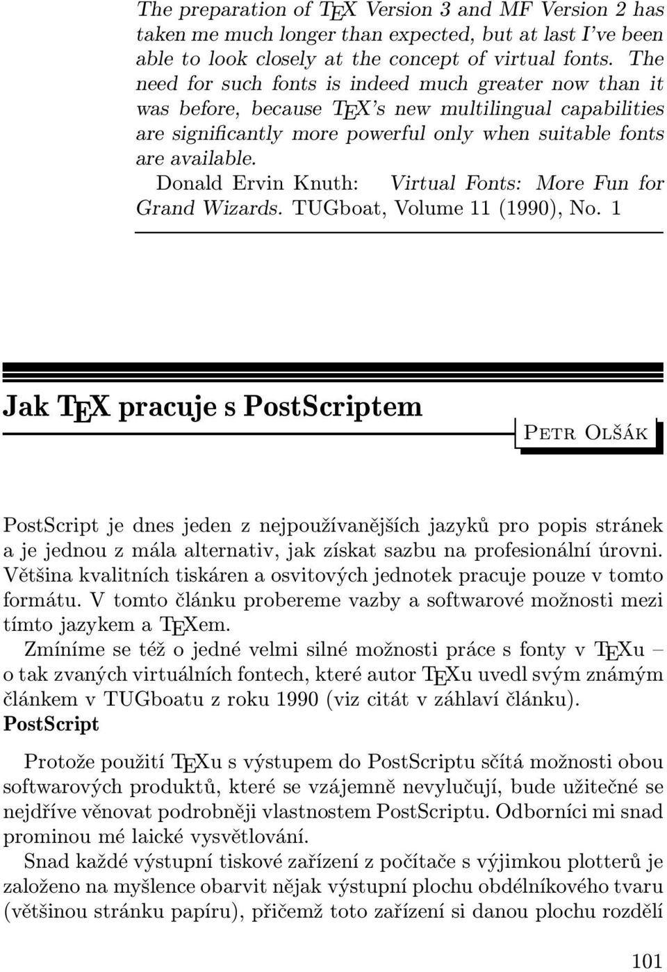 Donald Ervin Knuth: Virtual Fonts: More Fun for Grand Wizards. TUGboat, Volume 11 (1990), No.