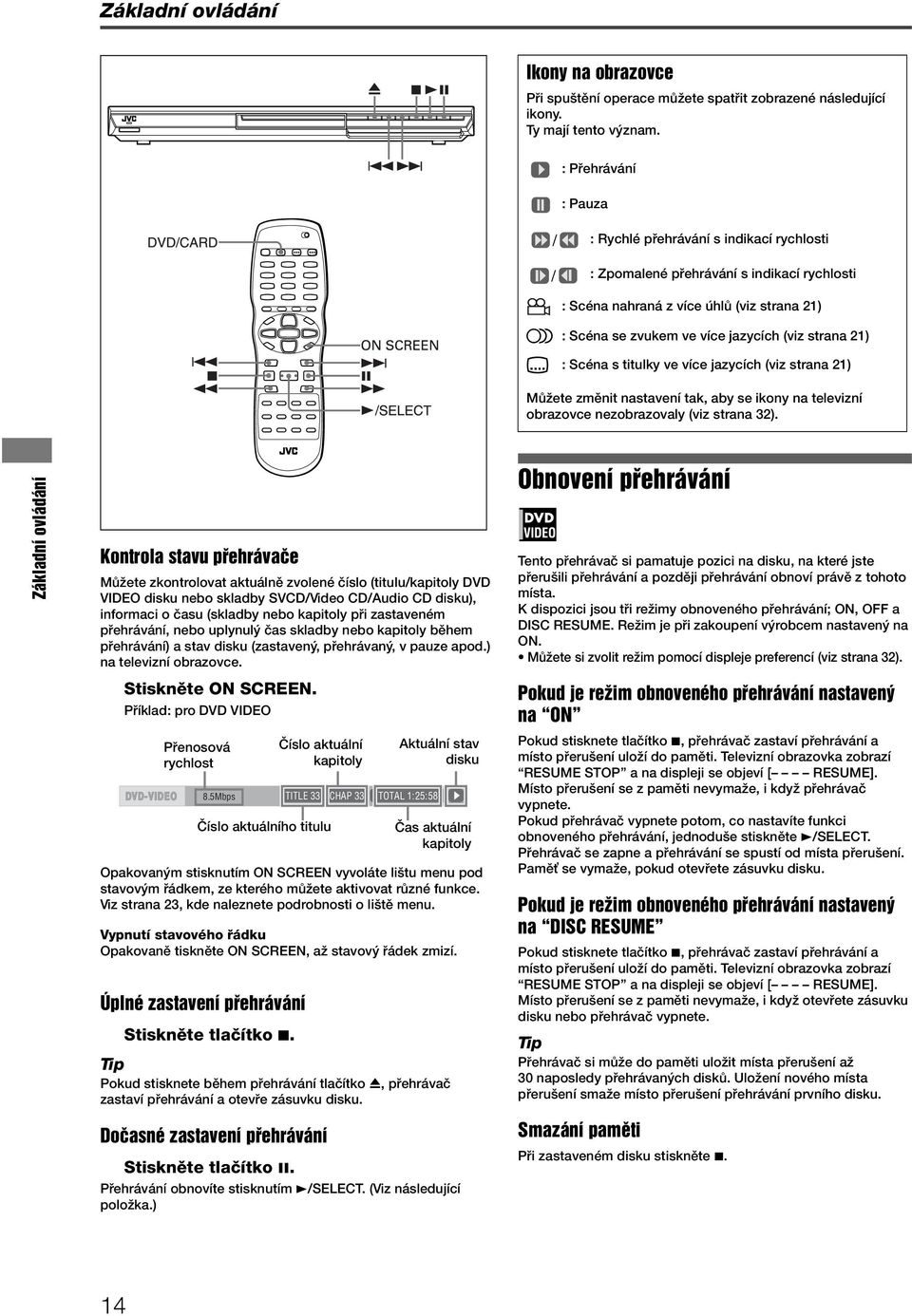 strana 21) : Scéna s titulky ve více jazycích (viz strana 21) Můžete změnit nastavení tak, aby se ikony na televizní obrazovce nezobrazovaly (viz strana 32).