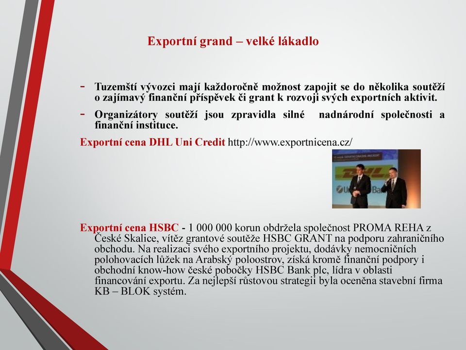 cz/ Exportní cena HSBC - 1 000 000 korun obdržela společnost PROMA REHA z České Skalice, vítěz grantové soutěže HSBC GRANT na podporu zahraničního obchodu.