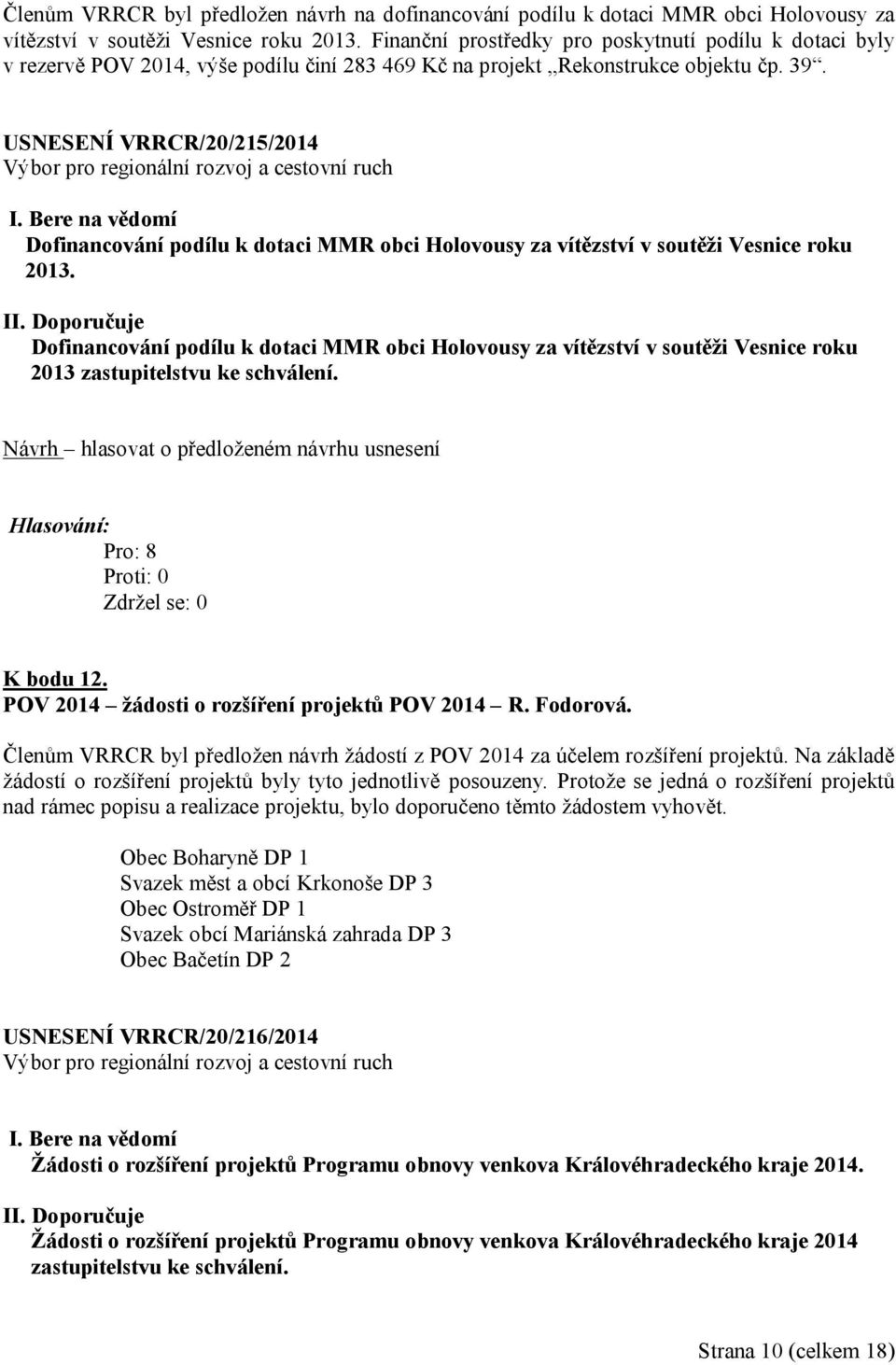 USNESENÍ VRRCR/20/215/2014 Dofinancování podílu k dotaci MMR obci Holovousy za vítězství v soutěži Vesnice roku 2013.