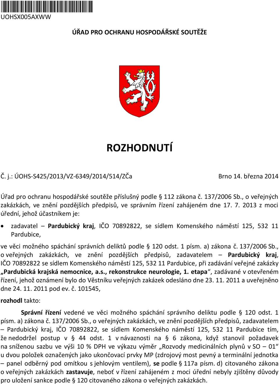 2013 z moci úřední, jehož účastníkem je: zadavatel Pardubický kraj, IČO 70892822, se sídlem Komenského náměstí 125, 532 11 Pardubice, ve věci možného spáchání správních deliktů podle 120 odst. 1 písm.