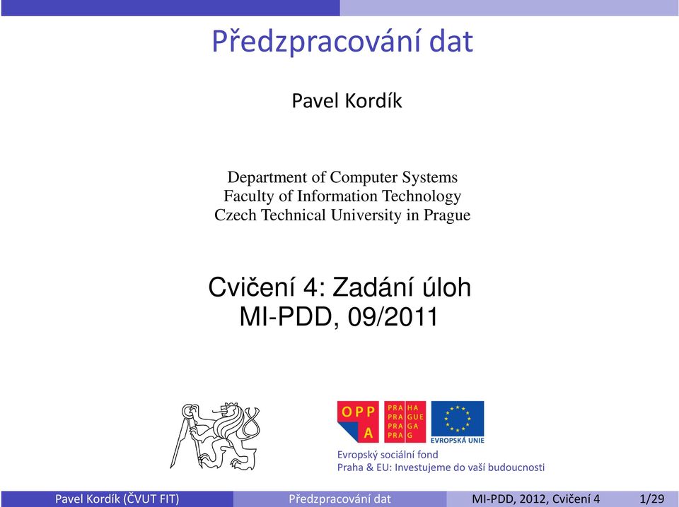 Information Technology Czech Technical University in Prague Cvičení 4: Zadání